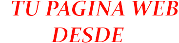 TU PAGINA WEB           DESDE