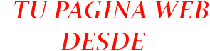 TU PAGINA WEB           DESDE